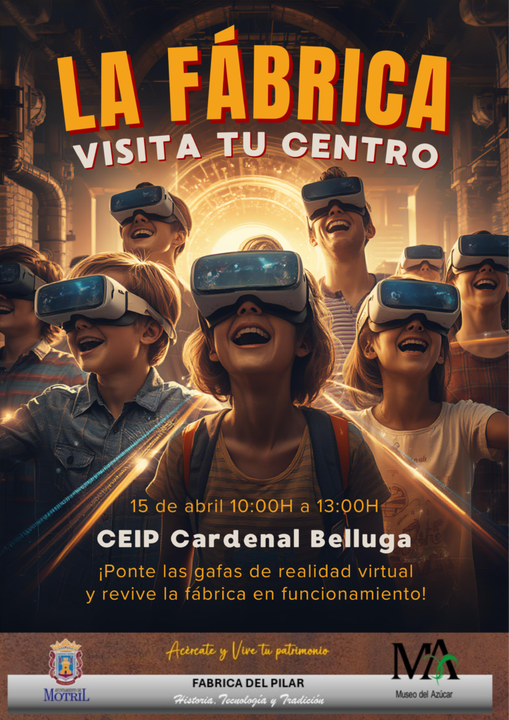 Cartel La Fábrica visita tu centro CEIP Cardenal Belluga 15 de abril 10 a 13 realidad virtual gafas VR visita virtual Fábrica del Pilar Motril