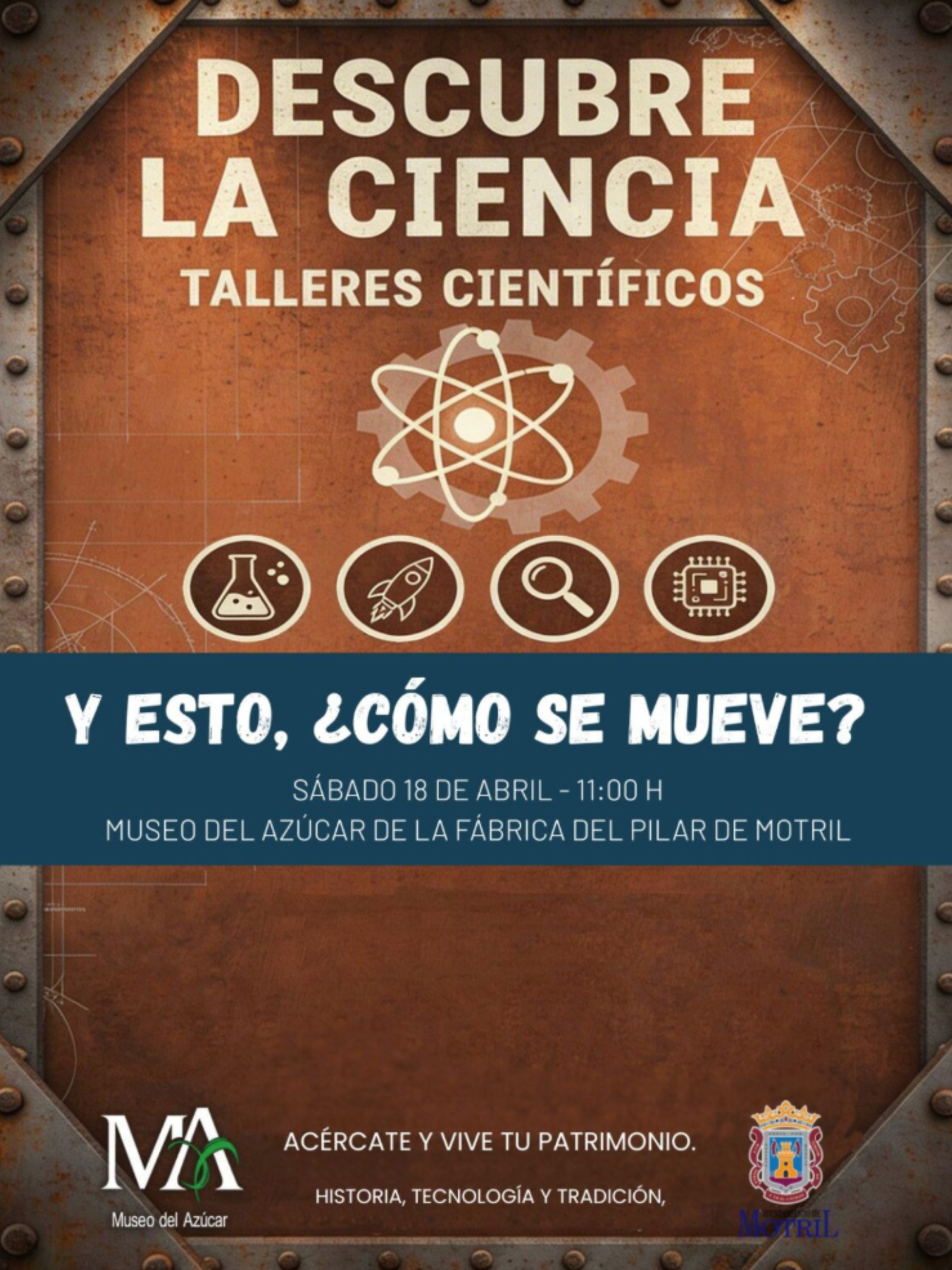 Cartel taller científico Descubre la Ciencia Y esto cómo se mueve 18 de abril Museo del Azúcar La Fábrica del Pilar Motril